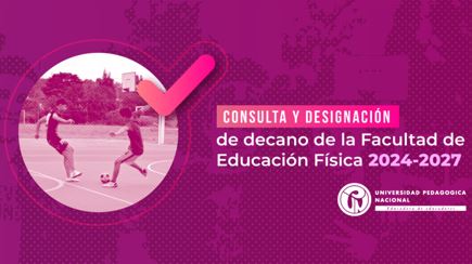 Consulta y designación de decano de la Facultad de Educación Física 2024-2027